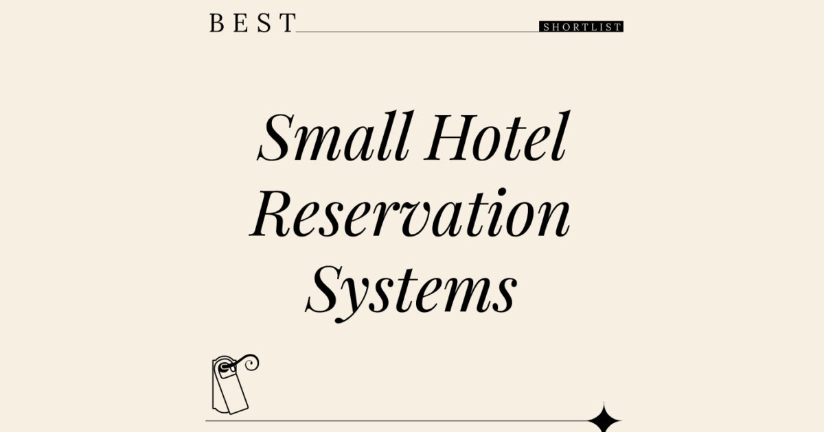 Redefining Guest Experience: 17 Best Small Hotel Reservation Systems In ...